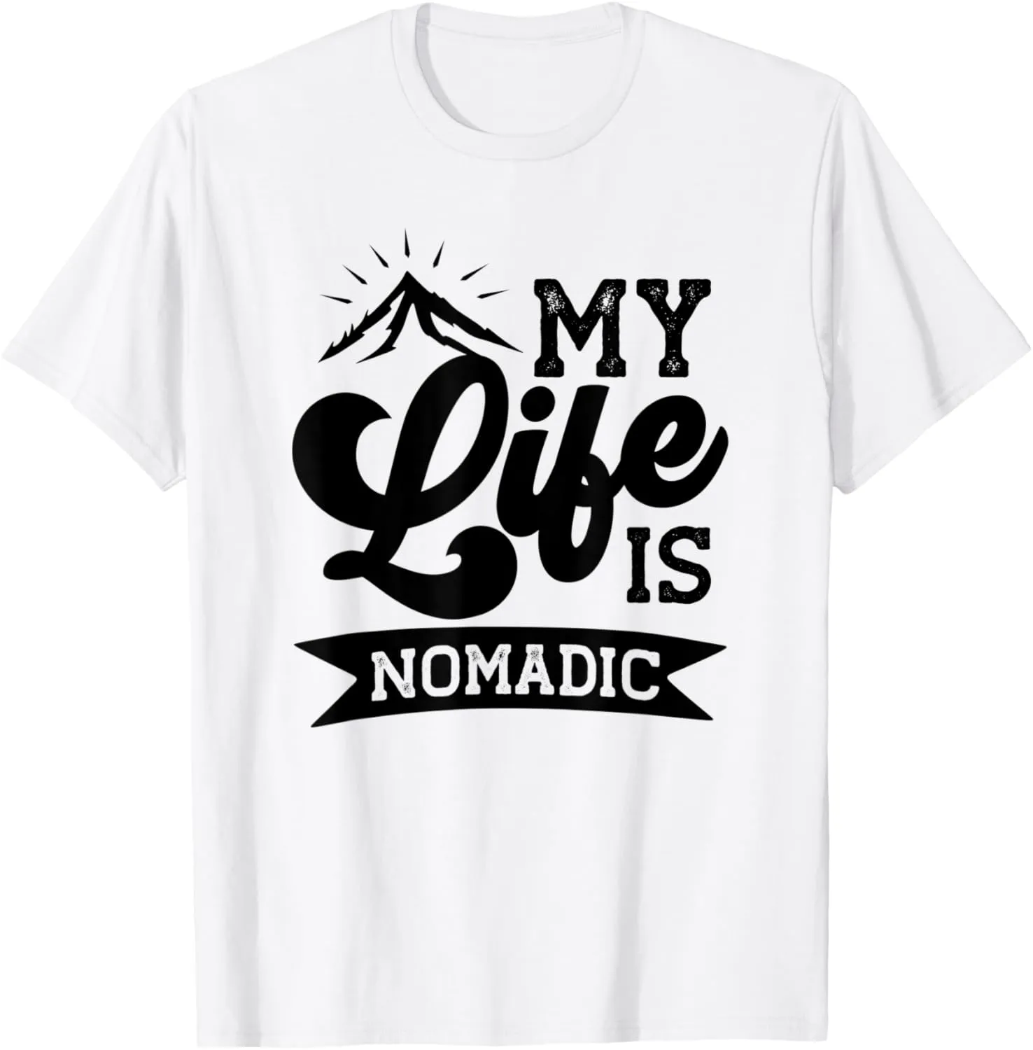 My Life Is Nomadic Camping And Adventure Travel Nomad T-Shirt